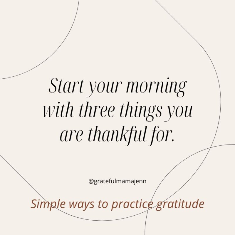 practice gratitude every day. grateful mama